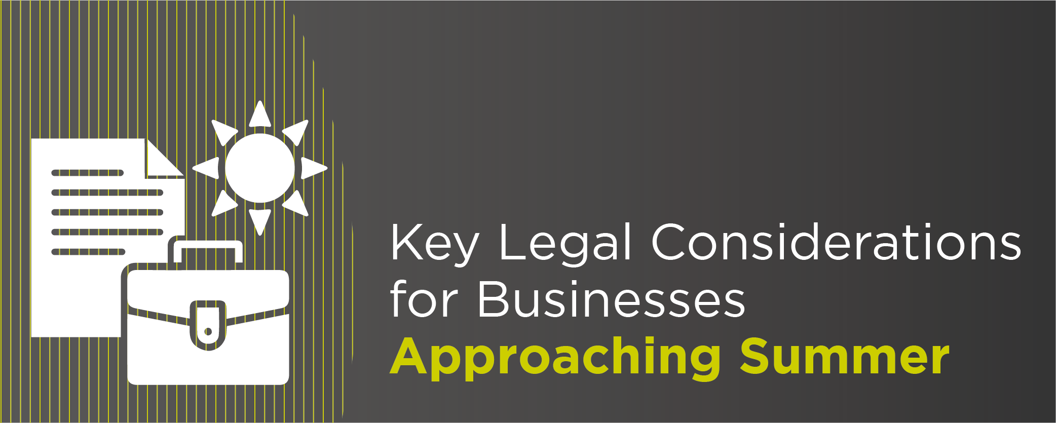 Key Legal Considerations for Businesses Approaching Summer