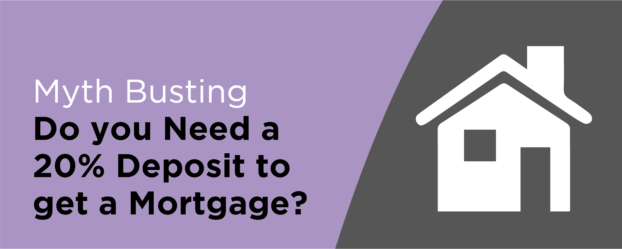 Myth Busting: Do you need a 20% deposit to get a mortgage?